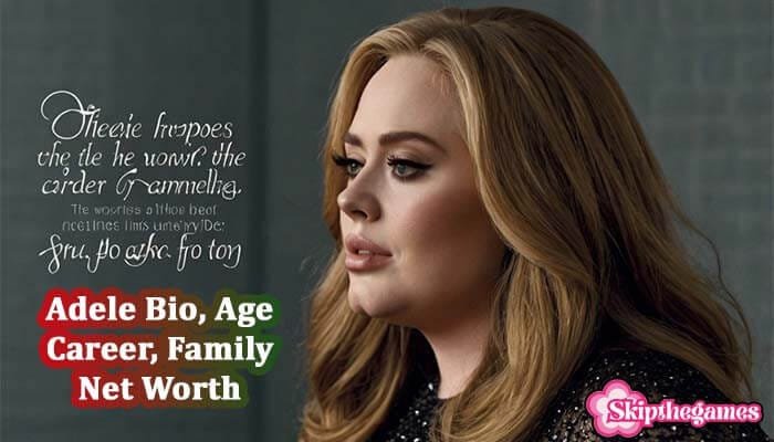 Adele Bio, Age, Career, Family, Net Worth 2025