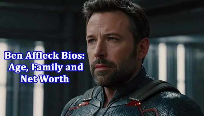 Ben Affleck Bio, Age, Height, Family & Net Worth 2025