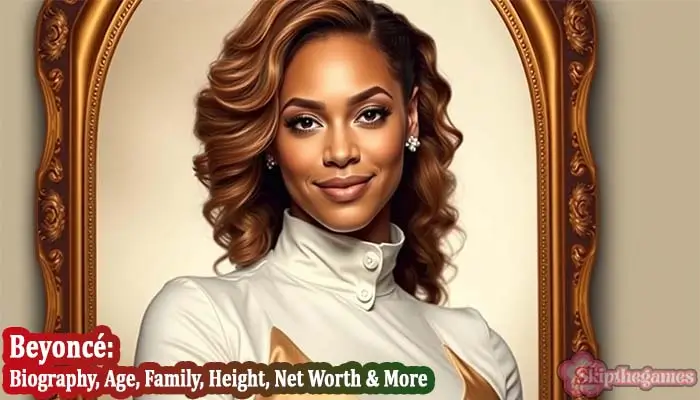 Beyonce Bio, Age, Kids, Height, Net Worth 2025