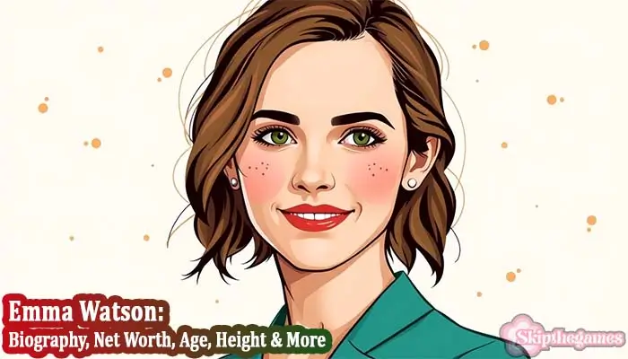 Emma Watson Bio, Net Worth, Age, Height 2025