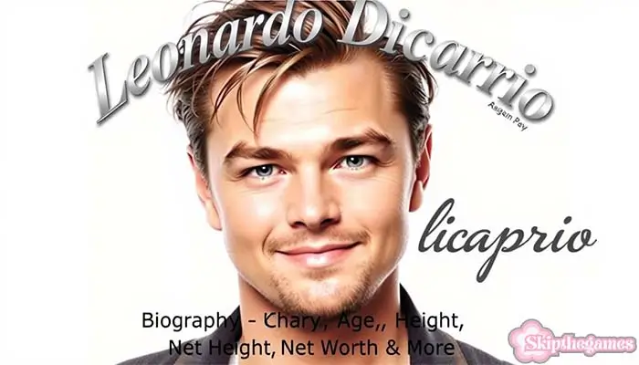 Leonardo DiCaprio Bio, Age, Height, Net Worth 2025