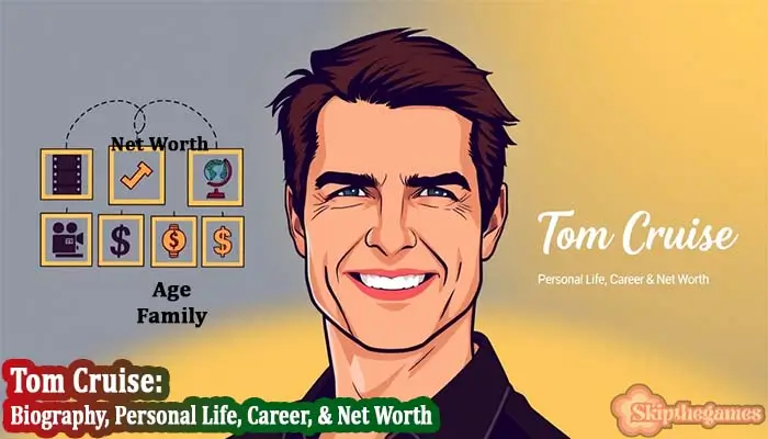 Tom Cruise Bio, Age, Height, Wife, Girlfriend, Net Worth 2025